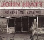 Here to Stay. Best of 2000-2012 - CD Audio di John Hiatt
