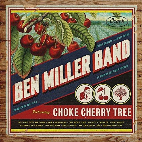 Choke Cherry Tree - CD Audio di Ben Miller (Band)
