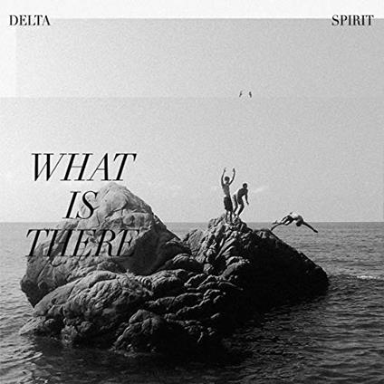 What Is There - CD Audio di Delta Spirit
