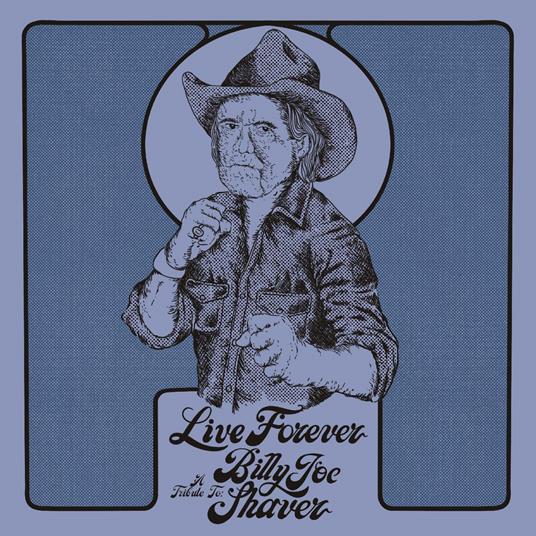 Live Forever. Tribute To Billy Joe Shaver - CD Audio