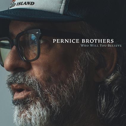 Who Will You Believe - CD Audio di Pernice Brothers