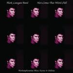 Here Comes That Weird Chill - CD Audio di Mark Lanegan