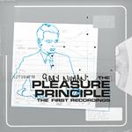 The Pleasure Principle. The First Recordings