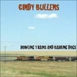 Howling Trains & Barking - CD Audio di Cindy Bullens