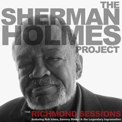 The Richmond Sessions - CD Audio di Sherman Holmes (Project)