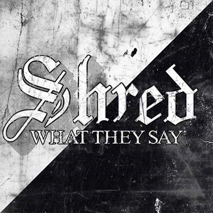 What They Say - CD Audio di Shred