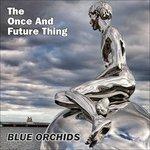 Once and Future Thing - Vinile LP di Blue Orchids