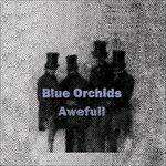 Awefull - Vinile LP di Blue Orchids
