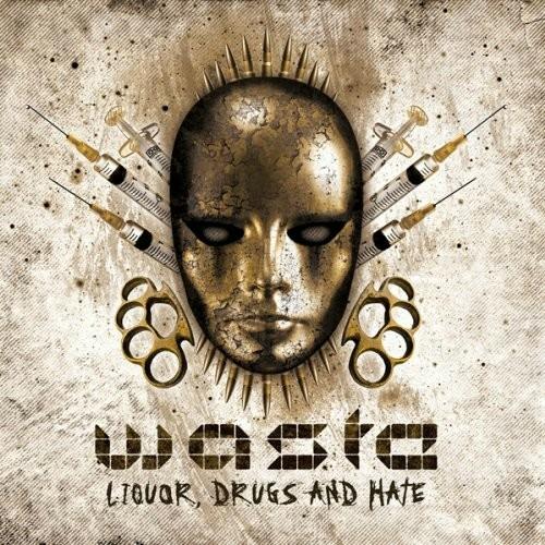 Liquor Drugs & Hate - CD Audio di WASTE