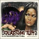Squartami Tutta. Black Emanuelle Goes to Hell (Colonna sonora) - CD Audio di Kotiomkin