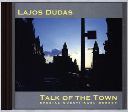 Talk Of The Town - CD Audio di Lajos Dudas