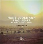 Timbuktu - CD Audio di Trio Ivoire,Hans Ludemann