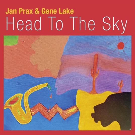 Head To The Sky - CD Audio di Jan & Gene Lake Prax