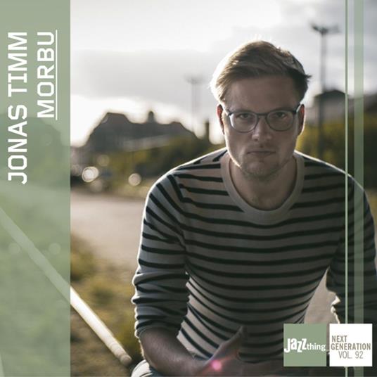 Morbu - Jazz Thing Next Generation Vol.92 - CD Audio di Jonas Timm