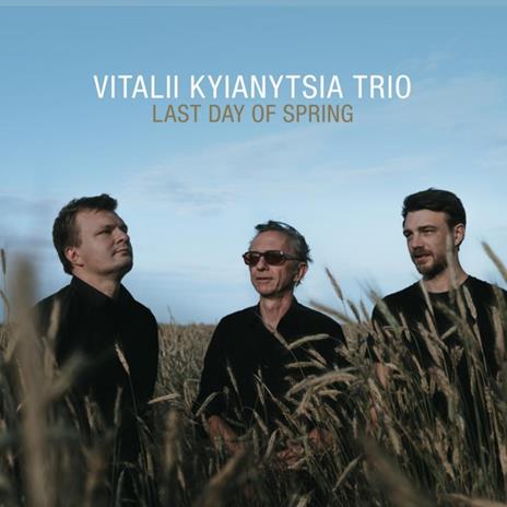 Last Day Of Spring - CD Audio di Vitaliy Kyianytsia
