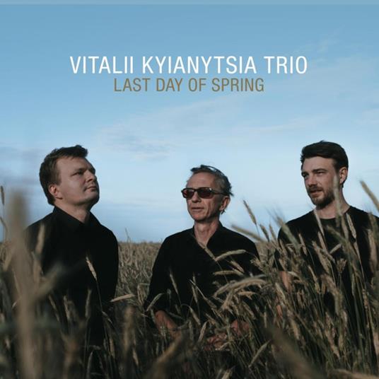 Last Day Of Spring - CD Audio di Vitaliy Kyianytsia