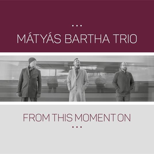 From This Moment On - CD Audio di Matyas -Trio- Bartha
