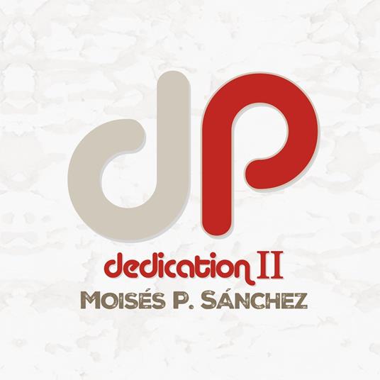 Dedication Ii - CD Audio di Moises P. Sanchez