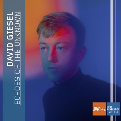 Echoes Of The Unknown - Jazz Thing Next Generation Vol. 113 - CD Audio di David Giesel