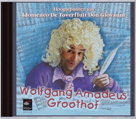 Wolfgang Amadeus Groothof - CD Audio di Wolfgang Amadeus Mozart