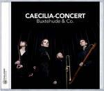 Buxtehude & Co. - CD Audio di Caecilia-Concert