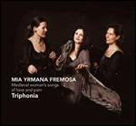 Mia Yrmana Fremosa. Medieval woman's songs of love and pain - CD Audio di Ensemble Triphonia