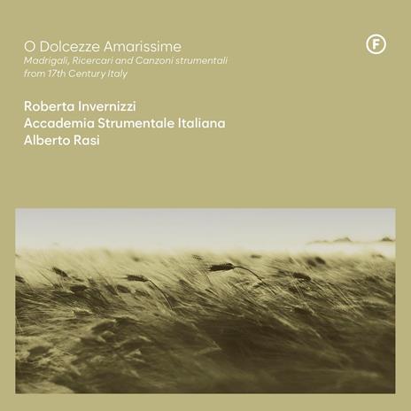 O Dolcezze Amarissime. Madrigali, Ricercari And Canzoni Strumentali From 17th Century, Italy - CD Audio di Roberta Invernizzi