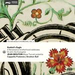 Ezekiel's Eagle: A Renaissance Brotherhood Celebrates St John The Evangelist. The Den Bosch Choirbooks Vol. 2