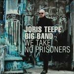 We Take No Prisoners - CD Audio di Joris Teepe