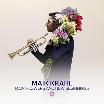 Rain, Flowers And New... - CD Audio di Maik Krahl