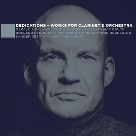 Dedications - Works For Clarinet & Orchestra - CD Audio di Roeland Hendrikx