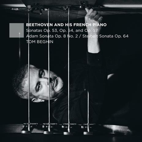 Beethoven And His French Piano - CD Audio di Ludwig van Beethoven,Tom Beghin