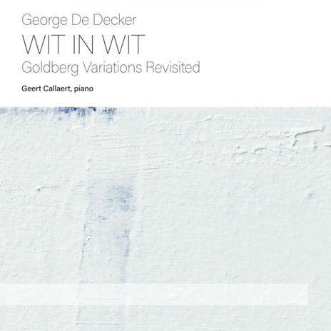 Wit In Wit - Goldberg Variotions Revisited - CD Audio di Geert Callaert,George De Decker