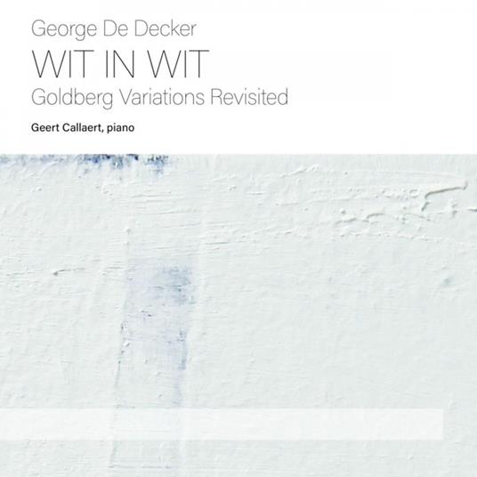 Wit In Wit - Goldberg Variotions Revisited - CD Audio di Geert Callaert,George De Decker