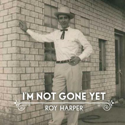 I'm Not Gone Yet - CD Audio di Roy Harper