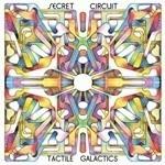 Tactile Galactics - CD Audio di Secret Circuit