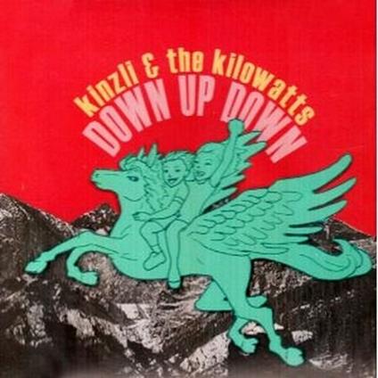 Down Up Down - CD Audio di Kinzli,Kilowatts