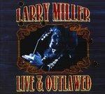 Live & Outlawed - CD Audio di Larry Miller