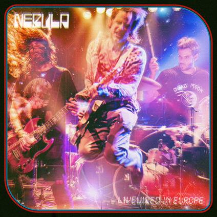 Livewired In Europe - Vinile LP di Nebula
