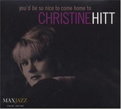 You'd Be So Nice to Come - CD Audio di Christine Hitt