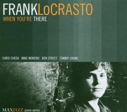 When You Are There - CD Audio di Frank LoCrasto