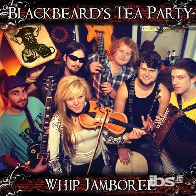 Whip Jamboree - CD Audio di Blackbeard's Tea Party