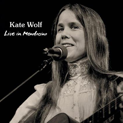Live In Mendocino - CD Audio di Kate Wolf