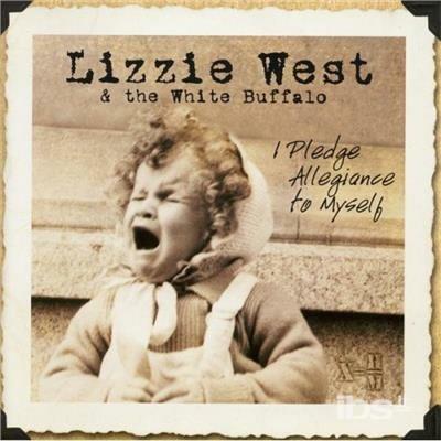 I Pledge Allegiance to my - CD Audio di Lizzie West