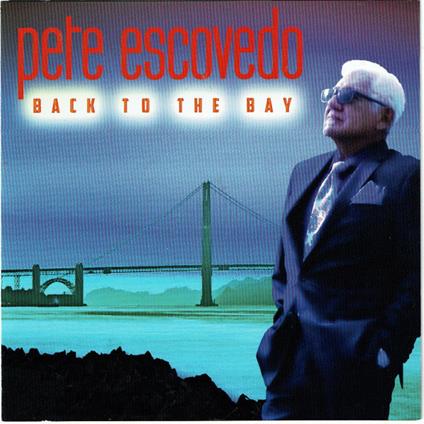 Back to the Bay - CD Audio di Pete Escovedo