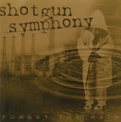 Forget the Rain - CD Audio di Shotgun Symphony
