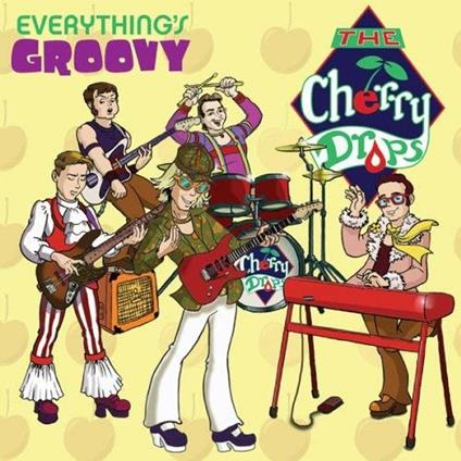 Everything's Groovy - CD Audio di Cherry Drops