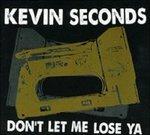 Don't Let Me Lose ya - Vinile LP di Kevin Seconds