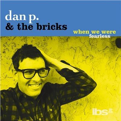 When We Were Fearless - CD Audio di P. Dan