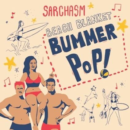 Beach Blanket Bummer Pop - Vinile LP di Sarchasm